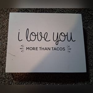 Small Sign "I Love You More Than Tacos"  Home Decor